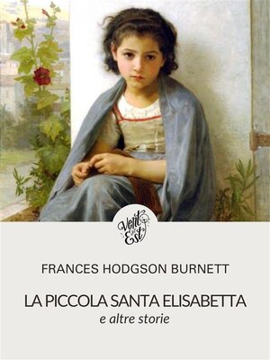 cover image of La piccola Santa Elisabetta e altre storie